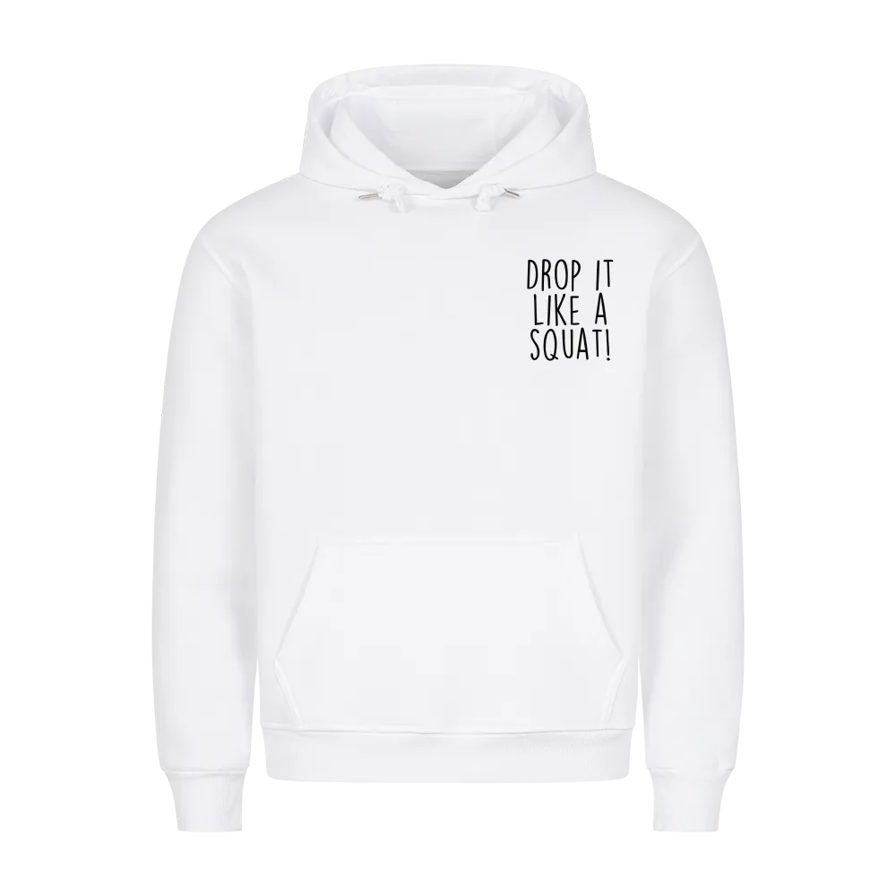 Drop it like a squat Hoodie