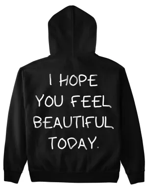 I HOPE YOU FEEL BEAUTIFUL TODAY (Backprint) Hoodie