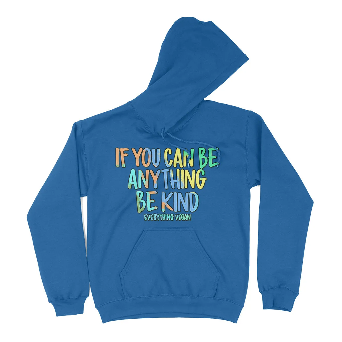 If You Can Be Anything Be Kind Hoodie