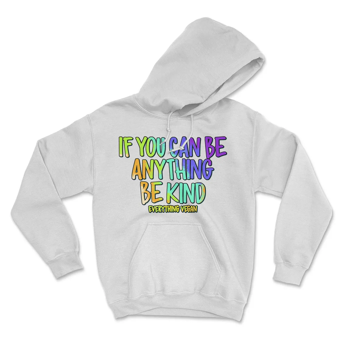 If You Can Be Anything Be Kind Hoodie