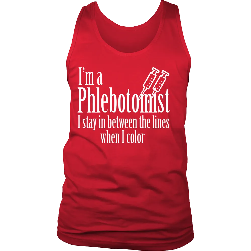 I'm a Phlebotomist I Stay in Between the lines when I Color (Men)