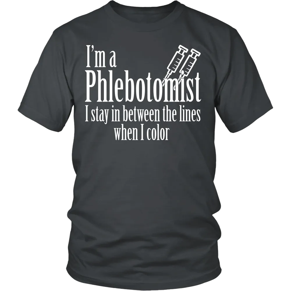 I'm a Phlebotomist I Stay in Between the lines when I Color (Men)