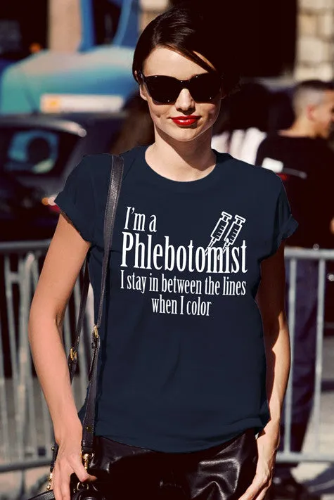 I'm a Phlebotomist I Stay in Between the lines when I Color (Women)