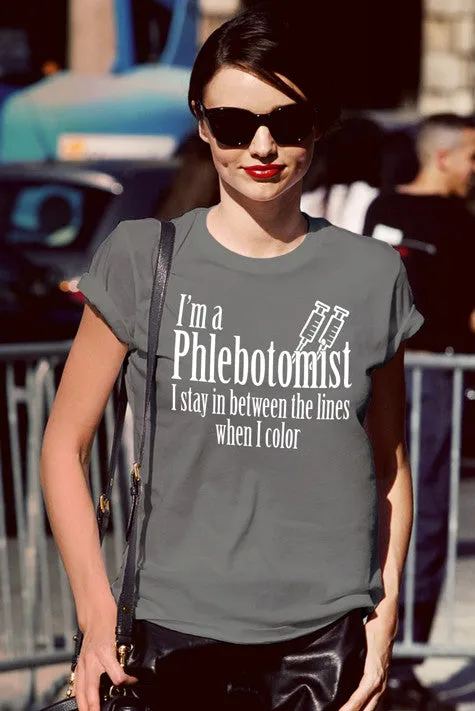 I'm a Phlebotomist I Stay in Between the lines when I Color (Women)