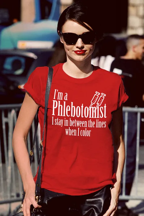I'm a Phlebotomist I Stay in Between the lines when I Color (Women)