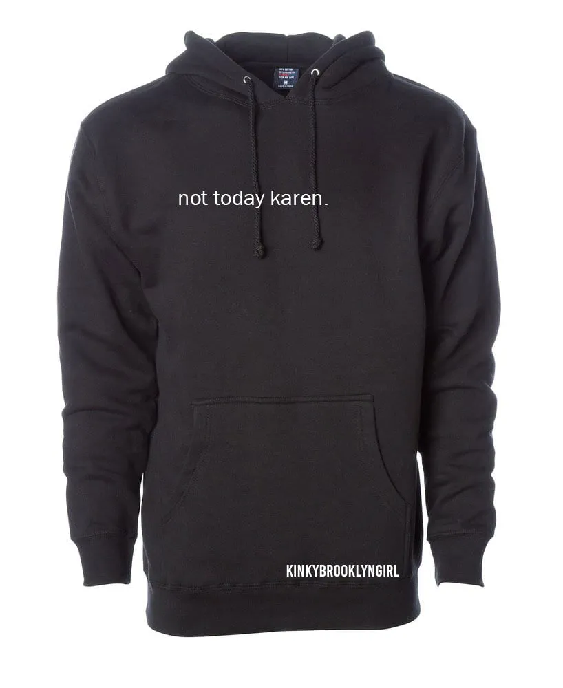 NOT TODAY KAREN