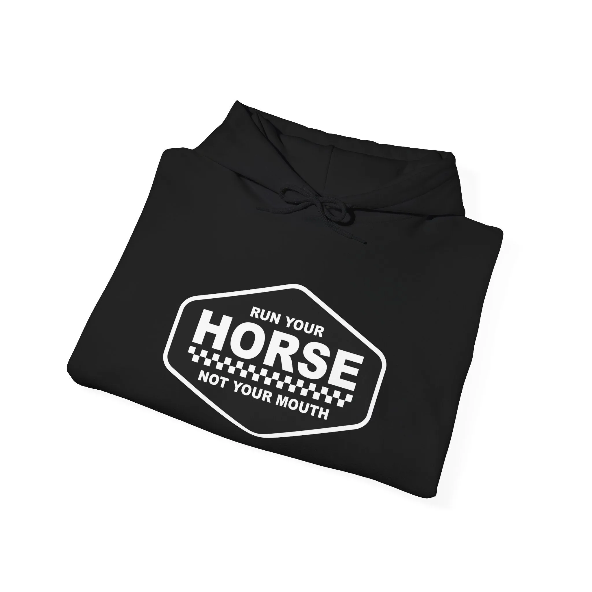 Run your horse, not your mouth sweatshirt