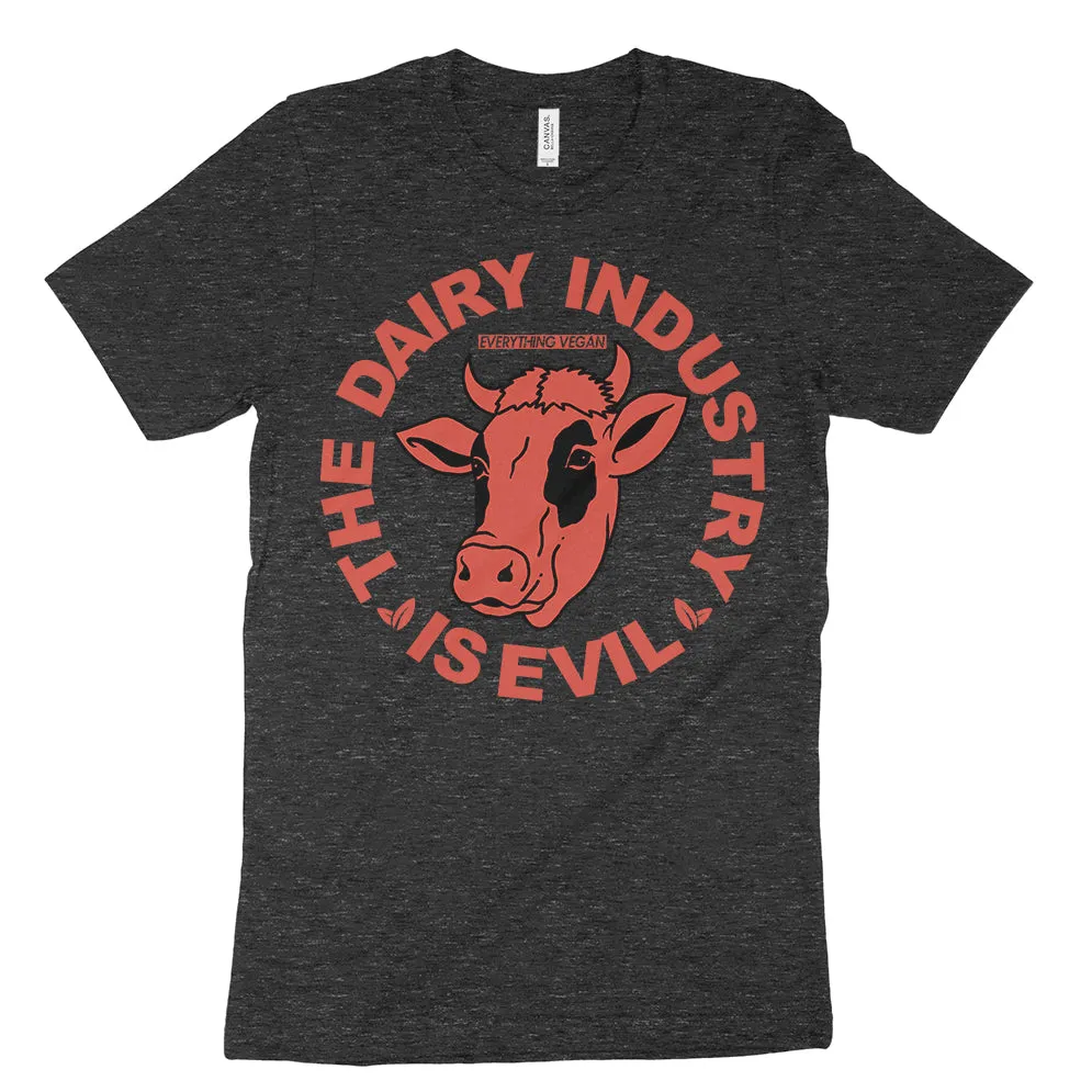 The Dairy Industry Is Evil Shirt