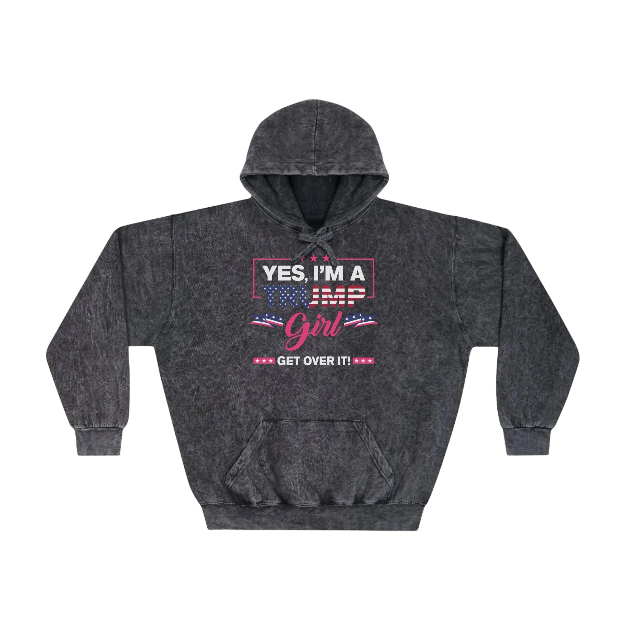 Yes, I’m a Trump Girl, Get Over It Unisex Mineral Wash Hoodie